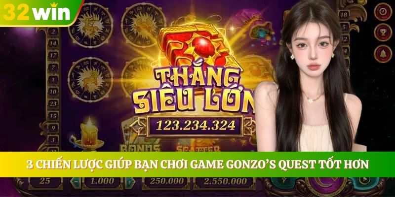 3 chiến lược giúp bạn chơi nổ hũ Gonzo’s Quest tốt hơn