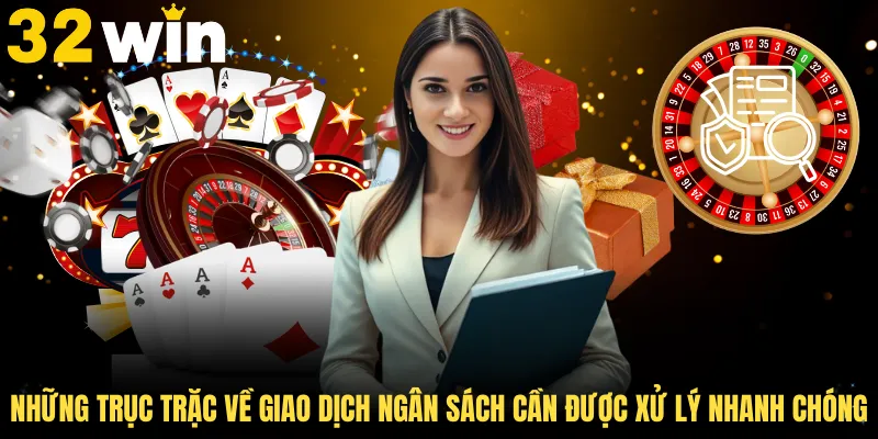 Những trục trặc về giao dịch ngân sách cần được xử lý nhanh chóng