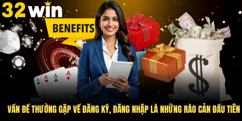 Vấn đề thường gặp về đăng ký, đăng nhập là những rào cản đầu tiên