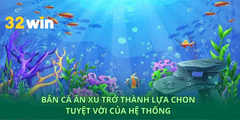 Bắn Cá Ăn Xu