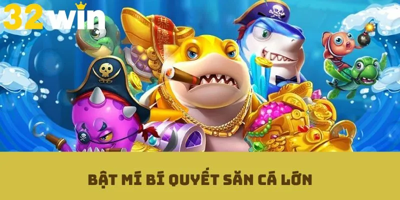 Bật mí bí quyết săn cá lớn