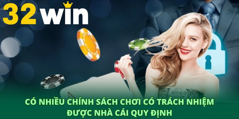 Có nhiều chính sách chơi có trách nhiệm được nhà cái quy định