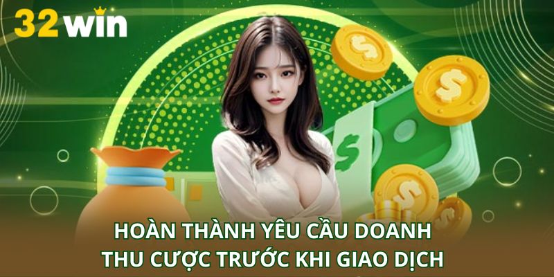 Hoàn thành các yêu cầu doanh thu cược trước khi giao dịch