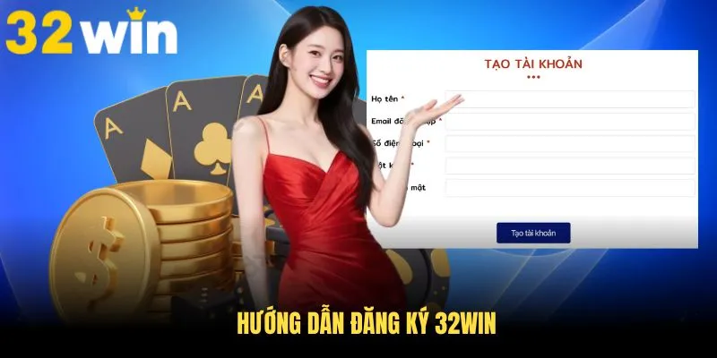 Hướng dẫn đăng ký 32Win đơn giản cho tân thủ