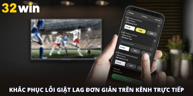 Khắc phục lỗi giật lag đơn giản trên kênh trực tiếp