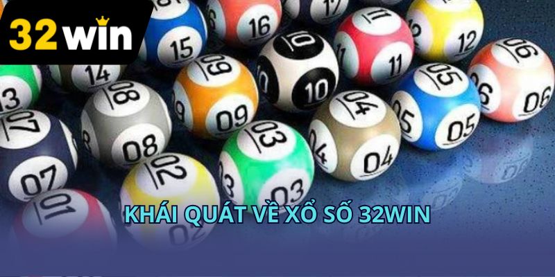 Khái quát về xổ số 32Win