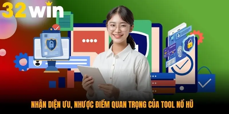 Nhận diện ưu, nhược điểm quan trọng của tool nổ hũ