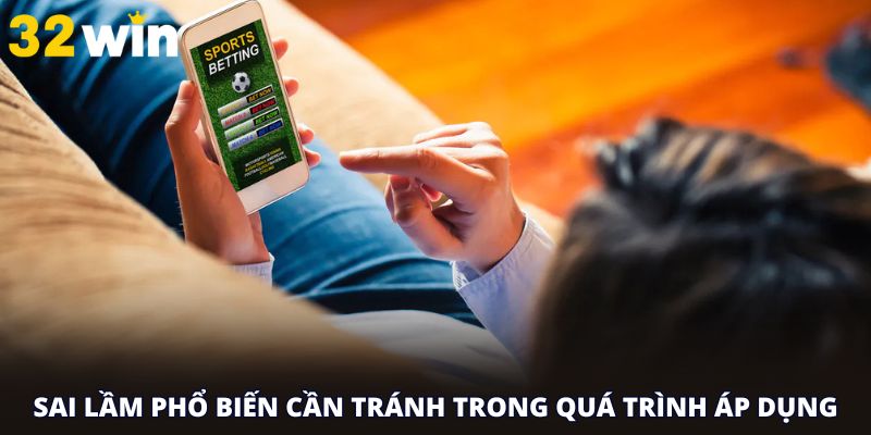 Sai lầm phổ biến cần tránh trong quá trình áp dụng
