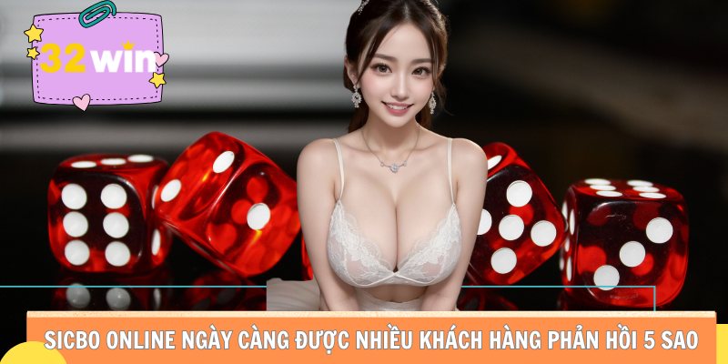 Sicbo online ngày càng được nhiều khách hàng phản hồi 5 sao