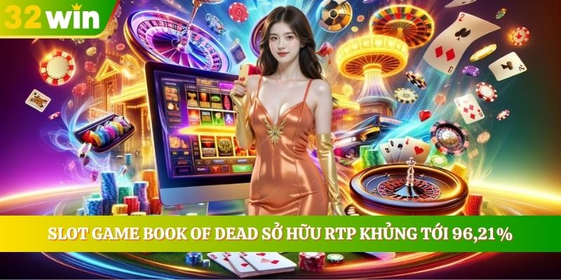 Slot Game Book Of Dead sở hữu RTP khủng tới 96,21%